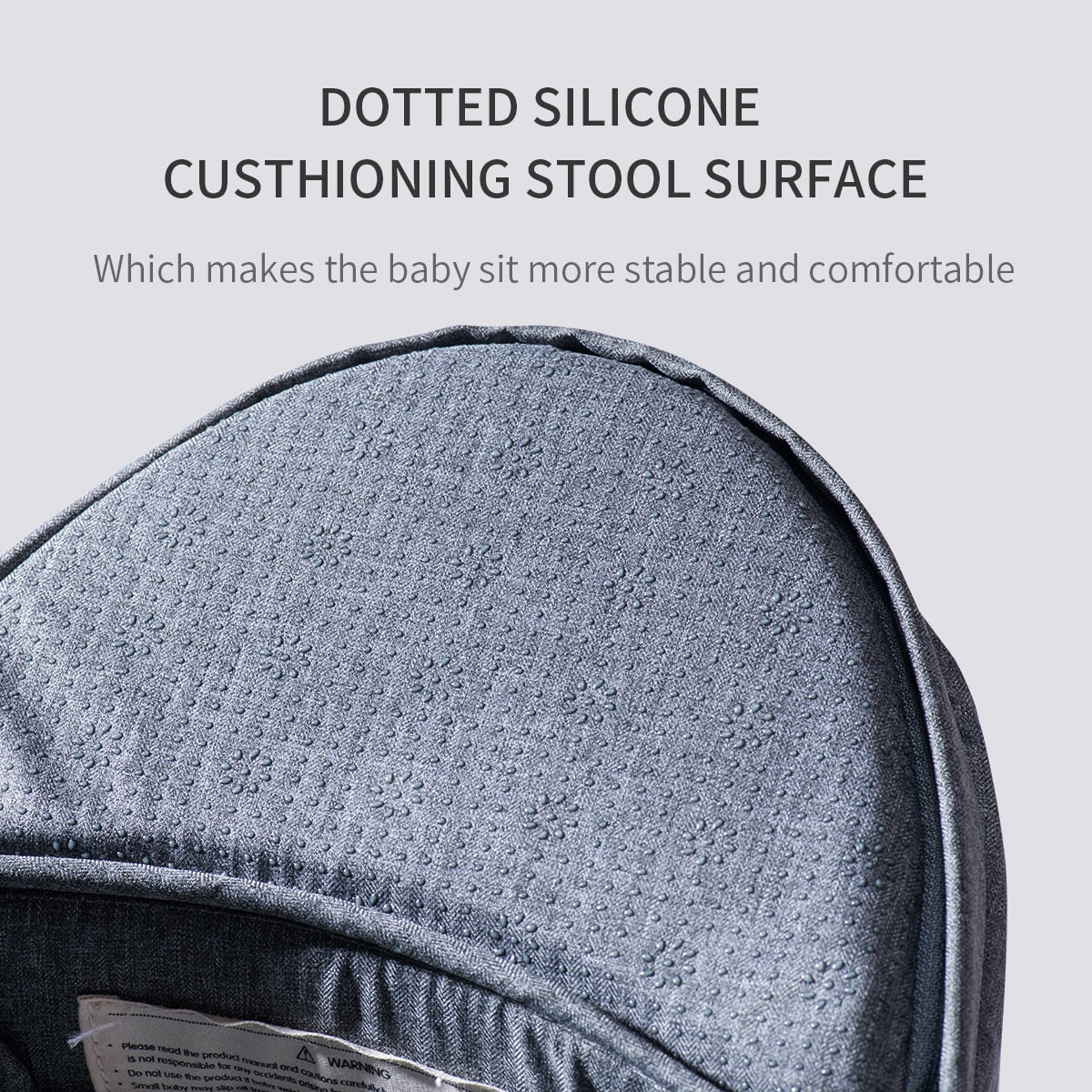 the baby carrier has dotted silicone cushioning stool surface to help your baby sit more comfortable and stable